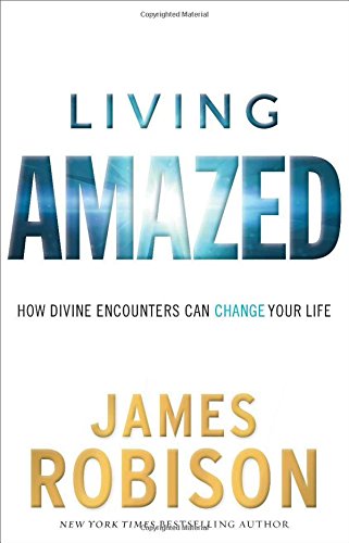Living Amazed: How Divine Encounters Can Change Your Life
