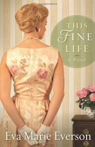 This Fine Life: A Novel