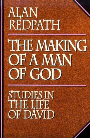 The Making of a Man of God: Studies in the Life of David (Alan Redpath Library)