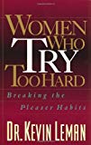 Women Who Try Too Hard: Breaking the Pleaser Habits