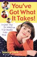 You'Ve Got What It Takes!: Sondra's Tips for Making Your Dreams Come True