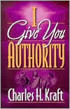 I Give You Authority: Practicing the Authority Jesus Gave Us