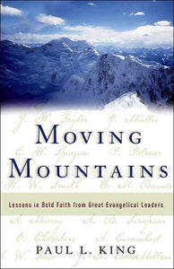 Moving Mountains: Lessons in Bold Faith from Great Evangelical Leaders