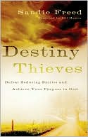 Destiny Thieves: Defeat Seducing Spirits and Achieve Your Purpose in God