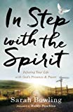 In Step with the Spirit: Infusing Your Life With God's Presence And Power