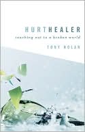 Hurt Healer: Reaching Out to a Broken World