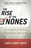 Rise of the Nones: Understanding And Reaching The Religiously Unaffiliated