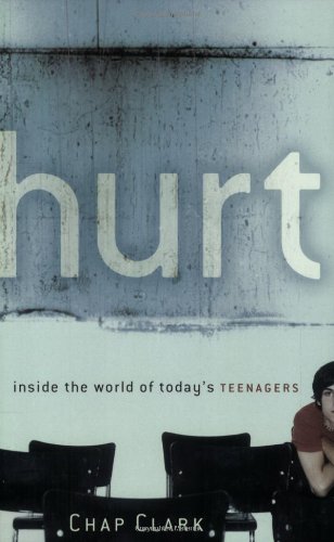 Hurt: Inside the World of Today's Teenagers (Youth, Family, and Culture)