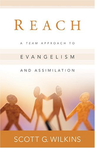 Reach: A Team Approach to Evangelism and Assimilation