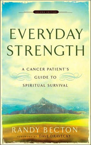 Everyday Strength: A Cancer Patient's Guide to Spiritual Survival