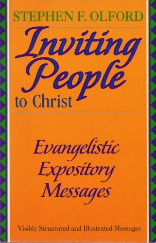 Inviting People to Christ: Evangelistic Expository Messages (Stephen Olford Biblical Preaching Library)