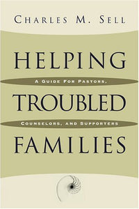 Helping Troubled Families: A Guide for Pastors, Counselors, and Supporters