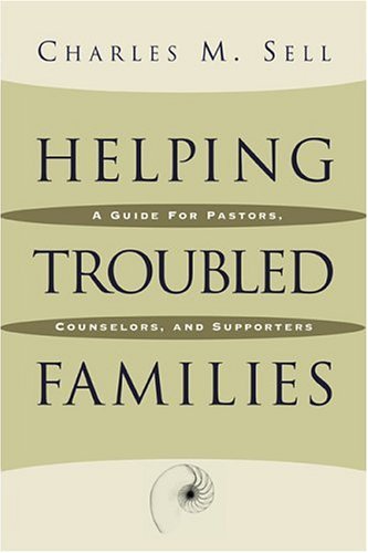 Helping Troubled Families: A Guide for Pastors, Counselors, and Supporters
