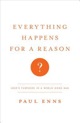 Everything Happens for a Reason?: God's Purposes in a World Gone Bad