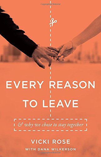 Every Reason to Leave: And Why We Chose to Stay Together