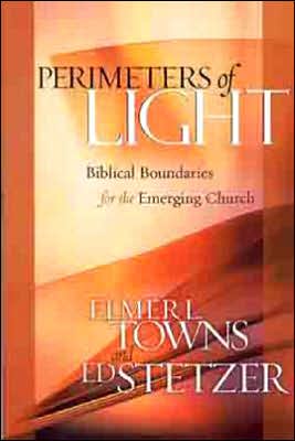 Perimeters of Light: Biblical Boundaries for the Emerging Church