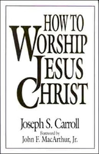 How To Worship Jesus Christ