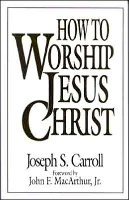 How To Worship Jesus Christ