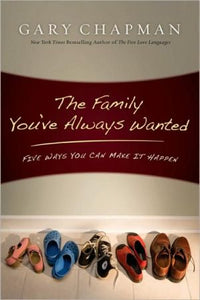 The Family You've Always Wanted: Five Ways You Can Make It Happen