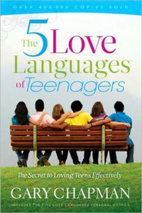 The Five Love Languages of Teenagers: The Secret to Loving Teens Effectively