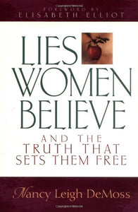 Lies Women Believe: And the Truth That Sets Them Free