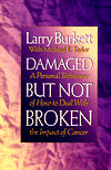 Damaged But Not Broken; A Personal Testimony of How to Deal with the Impact of Cancer