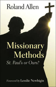 Missionary Methods: St. Paul's or Ours?