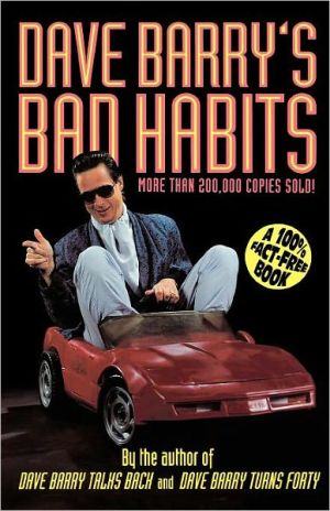 Dave Barry's Bad Habits: A 100% Fact-Free Book (Holt Paperback)