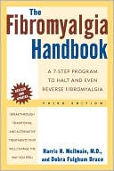 The Fibromyalgia Handbook: A 7-Step Program to Halt and Even Reverse Fibromyalgia, 3rd Edition
