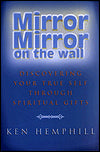 Mirror, Mirror on the Wall : Discovering Your True Self Through Spiritual Gifts