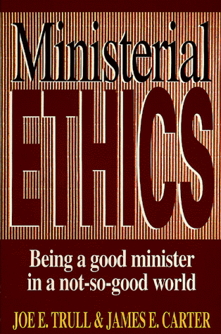 Ministerial Ethics: Being a Good Minister in a Not-So-Good World