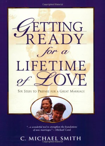 Getting Ready for a Lifetime of Love: 6 Steps to Prepare for a Great Marriage