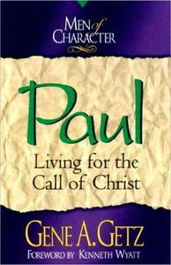 Paul: Living for the Call of Christ (Men of Character Series) (Volume 12)