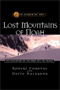 In Search of the Lost Mountains of Noah: The Discovery of the Real Mt. Ararat