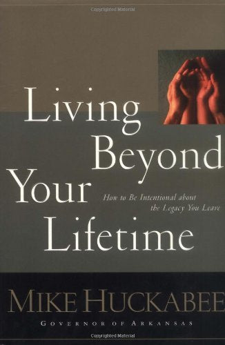 Living Beyond Your Lifetime: How to Be Intentional about the Legacy You Leave