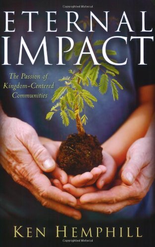 Eternal Impact: The Passion of Kingdom-Centered Communities