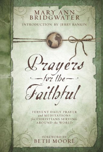 Prayers for the Faithful: Fervent Daily Prayer and Meditations for Christians Serving Around the World