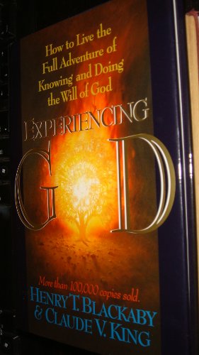 Experiencing God; How to Live the Full Adventure of Knowing and Doing the Will of God