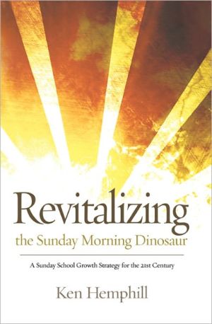 Revitalizing the Sunday Morning Dinosaur: A Sunday School Growth Strategy for the 21st Century