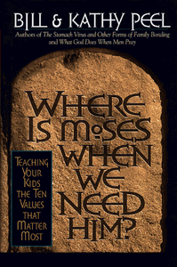 Where Is Moses When We Need Him?: Teaching Your Kids the Ten Values That Matter Most