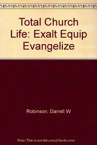 Total Church Life: Exalt Equip Evangelize