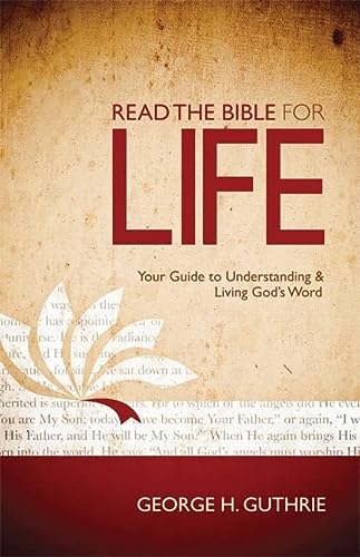 Read the Bible for Life: Your Guide to Understanding and Living God's Word