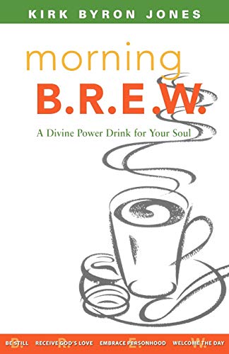 Morning B.R.E.W. : A Divine Power Drink For Your Soul