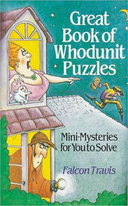 Great Book Of Whodunit Puzzles: Mini-Mysteries For You To Solve