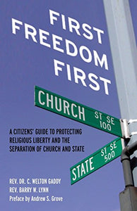 First Freedom First: A Citizen's Guide to Protecting Religious Liberty and the Separation of Church and State