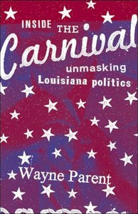 Inside the Carnival: Unmasking Louisiana Politics