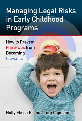 Managing Legal Risks in Early Childhood Programs: How to Prevent Flare-Ups from Becoming Lawsuits (0)