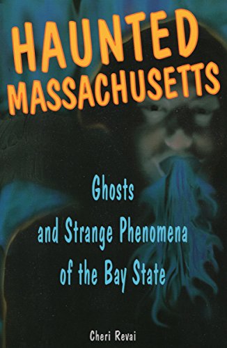 Haunted Massachusetts: Ghosts and Strange Phenomena of the Bay State (Haunted Series)