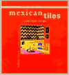 Mexican Tiles: Color, Style, Design