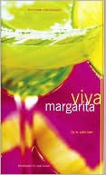 Viva Margarita: Fabulous Fiestas in a Glass, Munchies, and More
